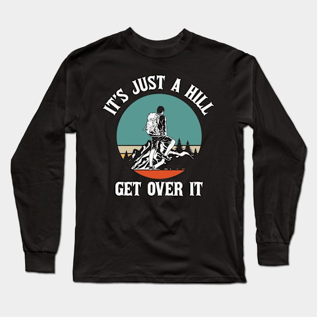 it's just a hill get over it Long Sleeve T-Shirt by Red Bayou